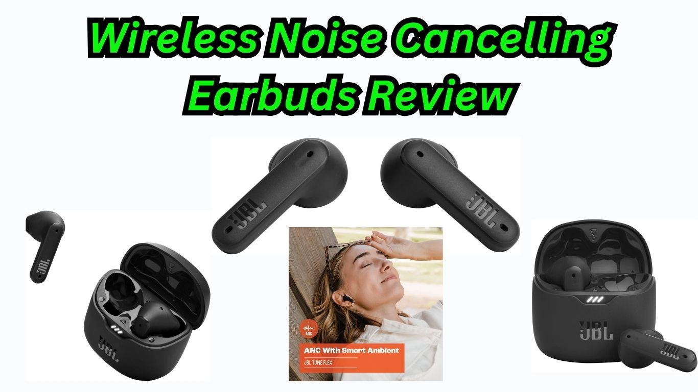 Wireless Noise Cancelling Earbuds Review